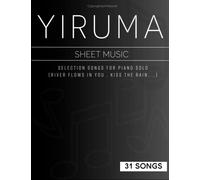 31 Songs Yiruma Piano Sheet Music: Selection Songs For Piano Solo(River Flows In You , Kiss The Rain,...)