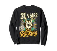31 Years Still Loud Still Rocking It Funny 31st Birthday Sweatshirt