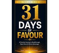 31DAYS OF FAVOUR: A Practical Journey to Breakthrough, Open Doors & Divine Advantage