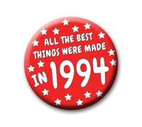 31st Birthday Badge - 76mm All The Best Things Were Made In 1994 Pin Badge Button Gift Under £5 For Him Or Her