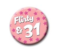 31st Birthday Badge - 76mm Flirty & 31 Pin Badge Button Birthday Gift for Her 0299