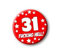 31st Birthday Badge - 76mm Funny Rude Pin Button Novelty Joke Gift for Parties & Celebrations