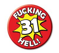 31st Birthday Badge a funny rude novelty 76mm Pin Button for 31 year old men and women ideal for him her and them - 31V2