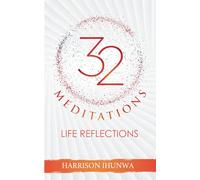 32 MEDITATIONS (Life Reflections)