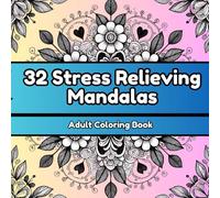 32 Stress Relieving Mandalas 8" x 8" Adult Coloring Book: Unlock Tranquility with Every Stroke