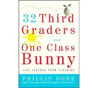32 Third Graders and One Class Bunny: Life Lessons from Teaching (A Gift for Teachers)