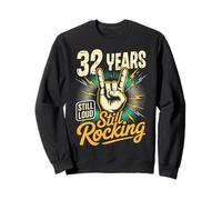 32 Years Still Loud Still Rocking It Funny 32nd Birthday Sweatshirt