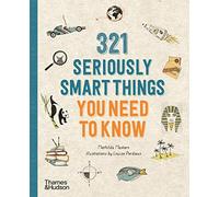 Mathilda Masters – 321 Seriously Smart Things You Need To Know – Illustrations by Louize Perdieus