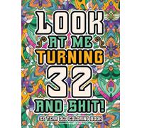 32nd Birthday Gifts For Men: 32 Year Old Coloring Book: Funny Birthday Coloring Pages with Inspirational and Laughable Quotes for Stress Relief and Relaxation