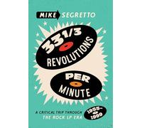 33 1/3 Revolutions Per Minute: A Critical Trip Through the Rock LP Era, 1955-1999