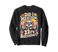 33 Birthday Did I Mention It’s My 33rd Birthday 33 Years Sweatshirt