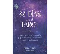 33 días con el Tarot: Diario de transformacion y guia de autoconocimiento para principiantes