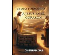 33 DIAS FORMANDO A JESUS EN EL CORAZON