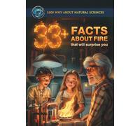 33+ Facts About Fire That Will Surprise You: Common Core Science Questions for Children, Included Quiz and Glossary