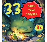 33 FAIRY TALE STORIES AGE 3+: 199 COLOR PAGES WITH ILLUSTRATIONS