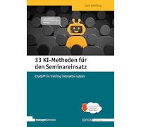 33 KI-Methoden für den Seminareinsatz: ChatGPT im Training interaktiv nutzen
