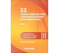 33 leçons d’analyse pour l’agrégation interne de mathématiques. Oral 1: Propositions de plans - Démonstrations complètes - Développements détaillés