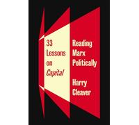 33 Lessons on Capital: Reading Marx Politically