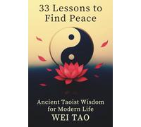 33 Lessons to Find Peace: Ancient Taoist Wisdom for Modern Life