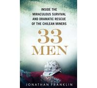33 Men: Inside the Miraculous Survival and Dramatic Rescue of the Chilean Miners