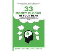 33 Money Blocks in your head: Hidden Psychology Secrets to Transform Your Relationship with Money and Achieve Financial Independence Before It’s Too Late.