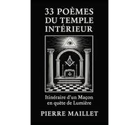 33 poèmes du Temple intérieur: Itinéraire d'un Maçon en quête de Lumière