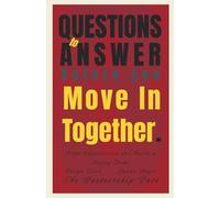 33 Questions to Answer Before You Move In Together: Align Expectations and Build a Happy Home (The Partnership Path)