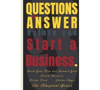 33 Questions to Answer Before You Start a Business: Build Your Plan and Launch Your Dream Business (The Blueprint Series)