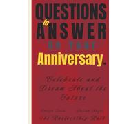 33 Questions to Answer on Your Anniversary: Celebrate and Dream About the Future (The Partnership Path)