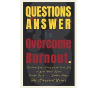 33 Questions to Answer to Overcome Burnout: Reclaim Your Energy and Find Joy in Your Work Again (The Blueprint Series)