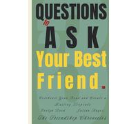 33 Questions to Ask Your Best Friend: Celebrate Your Bond and Create a Lasting Keepsake (The Friendship Chronicles)