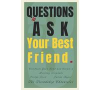 33 Questions to Ask Your Best Friend: Celebrate Your Bond and Create a Lasting Keepsake (The Friendship Chronicles)