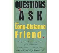 33 Questions to Ask Your Long-Distance Friend: Bridge the Miles and Strengthen Your Connection (The Friendship Chronicles)