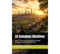 33 Semaines Décisives: Tome 2 - Croître Comment transformer la stabilité financière en création de richesse durable