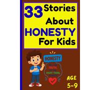33 Stories About Honesty for Kids: Short Moral Stories About Truthfulness, Kindness, Responsibility, and Good Character for Children Ages 5-9 (33 Stories for Kids Collection)