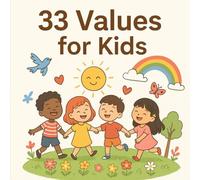 33 Values for Kids: A Colorful Guide to Love, Patience, Empathy, and More for Young Hearts