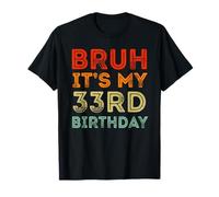 33 Years Old BDay Decorations Bruh It's My 33rd Birthday T-Shirt