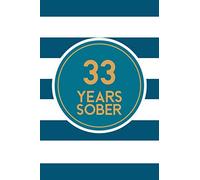 33 Years Sober: Lined Journal / Notebook / Diary - 33rd Year of Sobriety - The best Gift For Men or Women Who Are 33 Years Sober