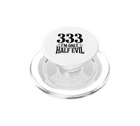 333 I'm Only Half Evil Funny Humor Lover PopSockets PopGrip for MagSafe