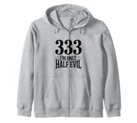333 I'm Only Half Evil Funny Humor Lover Zip Hoodie
