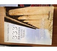 333 Modern Greek Verbs: Fully Conjugated and Translated in English, With Examples of Regular and Idiomatic Uses, English and Greek Lists of Verbs