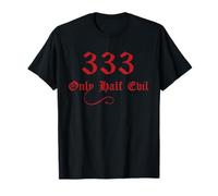 333 Only Half Evil T-Shirt T-Shirt