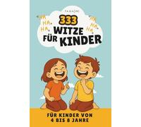 333 Witze +25 Seiten für eigene Witze - Lachen mit Quatsch & Spaß, Kinder von 4 bis 8 Jahre: Ein lustiges Kinderbuch mit Fantasiewesen, Kicherwitzen ... Ideen - ideal zum Vorlesen und Mitmachen