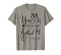 33rd Wedding Anniversary for Him 33 Years of Marriage Funny T-Shirt