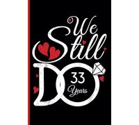 33rd Wedding Anniversary Notebook: Funny 33rd Wedding Anniversary Journal for Couples Married 33 Years - Perfect Keepsake for Celebrating 33rd Year Together