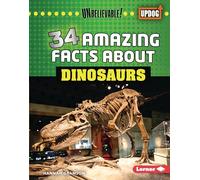 34 Amazing Facts about Dinosaurs (Unbelievable! (Updog Books (Tm)))