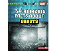 34 Amazing Facts about Ghosts (Unbelievable! (Updog Books (Tm)))