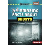 34 Amazing Facts about Ghosts (Unbelievable! (Updog Books (Tm)))