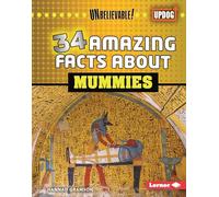 34 Amazing Facts about Mummies (Unbelievable! (Updog Books (Tm)))