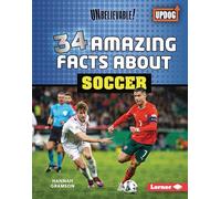 34 Amazing Facts about Soccer (Unbelievable! (Updog Books (Tm)))
